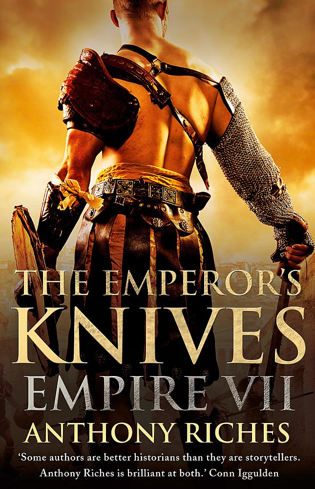 Anthony Riches: The Emperor's Knives Empire VII